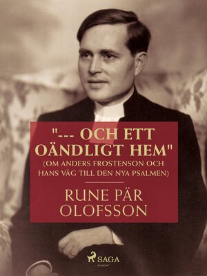 cover image of "—- och ett oändligt hem" (om Anders Frostenson och hans väg till den nya psalmen)